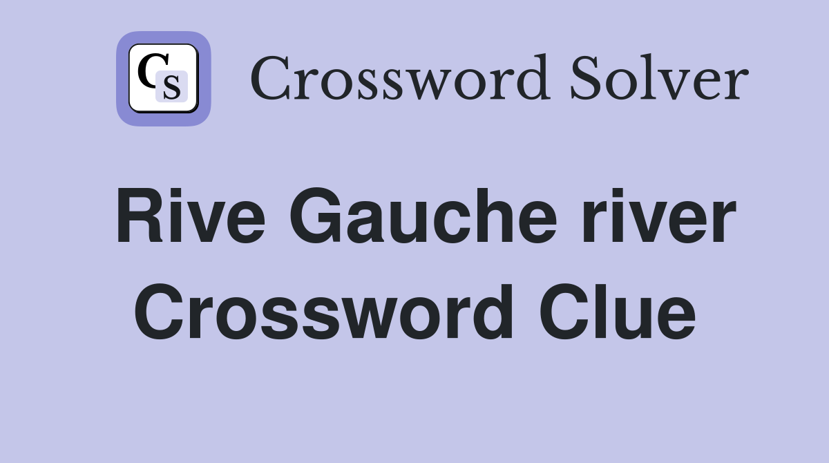 Rive Gauche river Crossword Clue Answers Crossword Solver